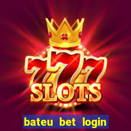 bateu bet login entrar na minha conta